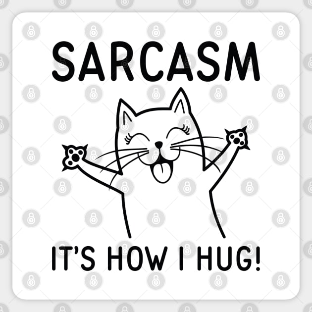 Sarcasm It’s How I Hug Sticker by LuckyFoxDesigns